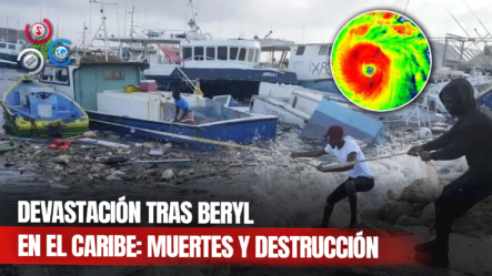 Beryl Deja Muertes Y Destrucción A Su Paso Por El Caribe