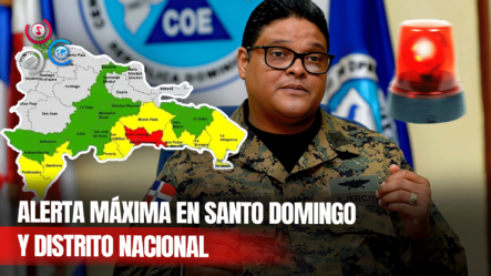 El COE Pone En Alerta Roja A El Distrito Nacional Y Santo Domingo