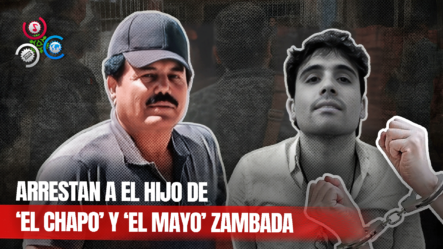 Detienen A Joaquín Guzmán López, Hijo De ‘El Chapo’, Y A Ismael ‘el Mayo’ Zambada