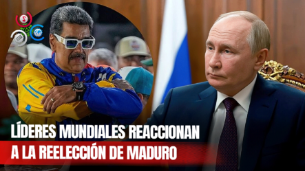 Reacción De Líderes Mundiales A La Reelección De Nicolás Maduro Como Presidente De Venezuela