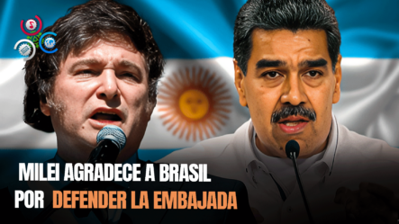 LA CACERÍA DE MADURO: MILEI Agradeció A BRASIL Por Defender A La EMBAJADA ARGENTINA En VENEZUELA