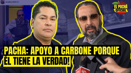 EL PACHA APOYO A CARBONE POR QUE EL TIENE LA VERDAD