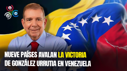 Al Menos Nueve Países Reconocen Triunfo De González Urrutia En Elecciones En Venezuela