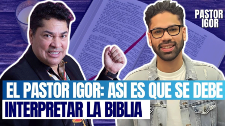 EL PASTOR IGOR: COMO INTERPRETAR LA BIBLIA (DOS GENERACIONES)