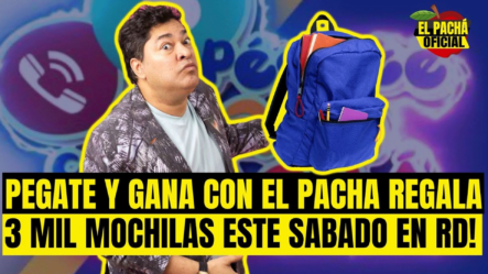 PEGATE Y GANA CON EL PACHA REGALA 3 MIL MOCHILAS ESTE SABADO EN RD