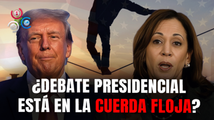 ¿Por Qué El Debate Presidencial Entre Trump Y Harris Está En La Cuerda Floja?