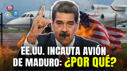 Por Qué EEUU Incautó El Avión De Nicolás Maduro Valuado En 13 Millones De Dólares