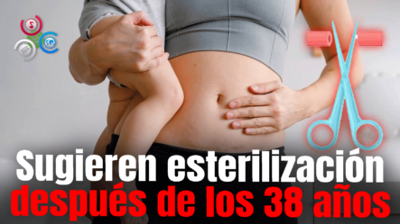 Recomiendan Optar Por La Esterilización A Partir De Los 38 Años