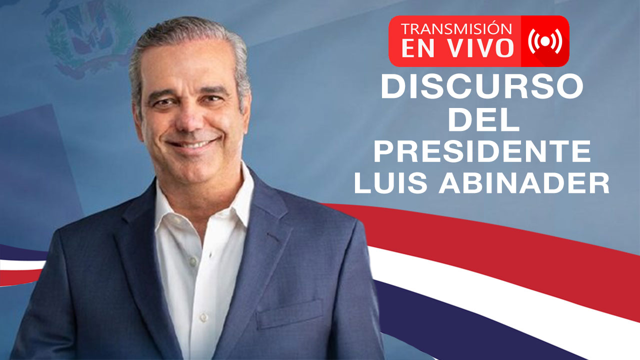 EN VIVO: Discurso Del Presidente Luis Abinader - Cachicha.com