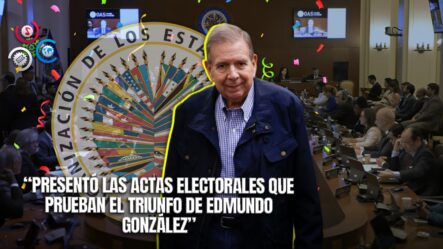 Presentan Pruebas Contundentes Del éxito De Edmundo González Ante La OEA