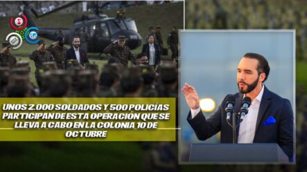 Presidente Bukele Ordena Despliegue Masivo De Tropas Para Cazar A Pandilleros Ocultos