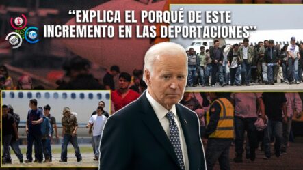 Récord De Deportaciones En 2024 Bajo La Administración De Joe Biden