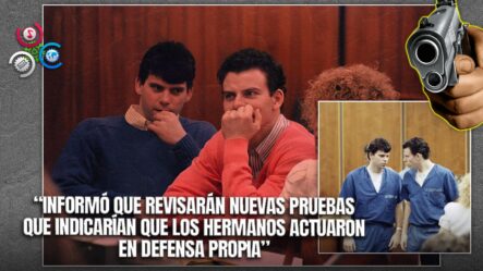 Revisión De Nuevas Pruebas Podría Permitir La Salida De Prisión De Los Hermanos Menéndez