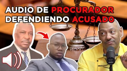 Se Filtra Audio De Procurador Defendiendo A Acusado En La Corte