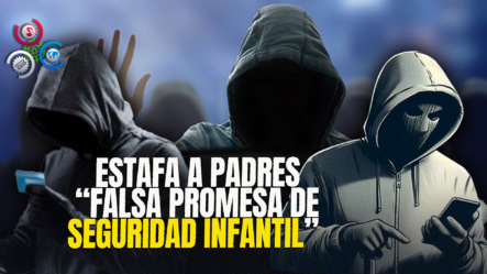 Cuidado Con Esta Estafa: Delincuentes Engañan A Padres Prometiendo Seguridad Para Los Niños