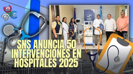 SNS Entrega Más De 50 Intervenciones En Hospitales 2025