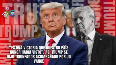 Trump Se Proclama Ganador Antes De La Confirmación Oficial De Los Resultados