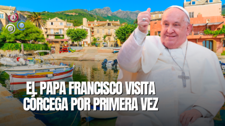 El Papa Francisco Visita La Isla De Córcega, Francia, Por Primera Vez