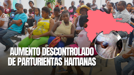 Continúa Sin Control Incremento De Parturientas Haitianas En Hospitales Del País