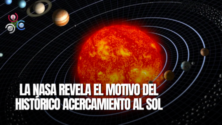 La NASA Explica Por Qué Una De Sus Naves Realizará Un Acercamiento Histórico Al Sol