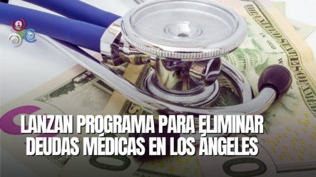 Anuncian Un Programa Para Eliminar Deudas Médicas De Miles De Personas En Los Ángeles