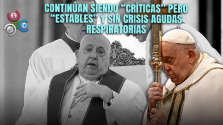 Estado De Salud Del Papa: “crítico Pero Estable”, Sin Complicaciones Agudas