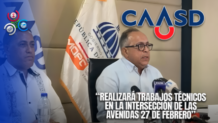 Anuncian Remoción Y Reubicación Tuberías Intersección 27 De Febrero Con Isabel Aguiar Que Limitará Servicio De Agua Potable