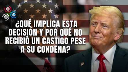 Razón Detrás De La Falta De Castigo A Trump Tras Su Condena