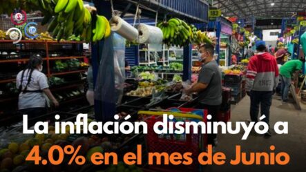 La Inflación Disminuyó A 4.0% En El Mes De Junio