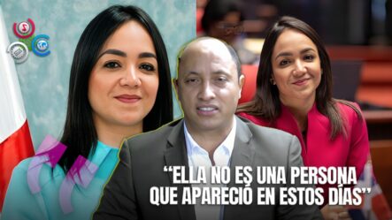 “Faride Raful Tiene Trayectoria, Ella Tiene Carrera Y De Ser Senadora”