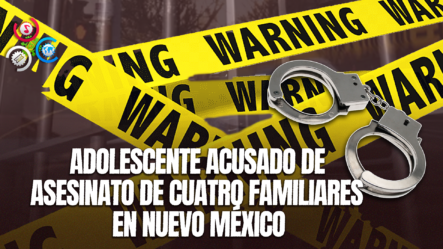 Arrestan A Adolescente Hispano Acusado De Asesinar A Cuatro Familiares En Nuevo México