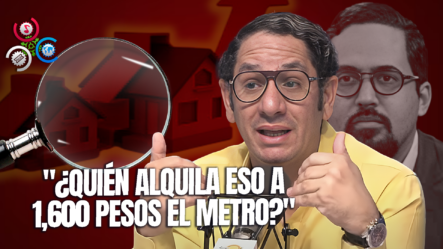 Virgilio Feliz Cuestiona Altos Precios De Oficinas En Zona Exclusiva: “Nadie Alquila Eso A Ese Precio”