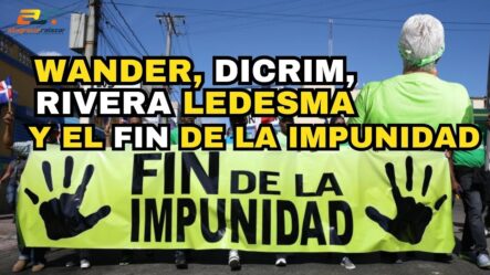 Altagracia Salazar: Wander, DICRIM, Rivera Ledesma Y El Fin De La Impunidad | Sin Maquillaje