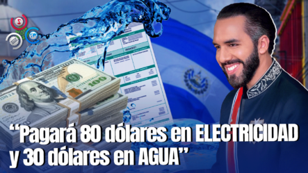 Gobierno De Bukele Pagará Facturas De Energía Y Agua A Un 95% De Los Salvadoreños