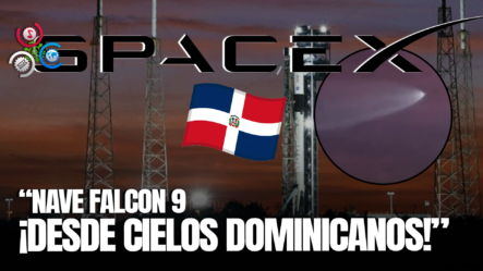 Captan En Cámara El Momento Donde El Cohete Falcon 9 De La Empresa SpaceX Se Ve Desde RD