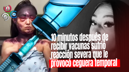 JOVEN ES INYECTADA CON 3 VACUNAS Y CASI PIERDE LA VIDA