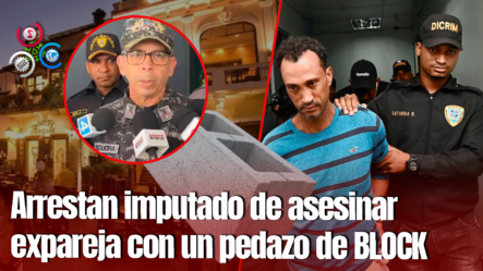 PN Arresta Hombre Que Ultimó Expareja Con Un Pedazo De Block En La Zona Colonial