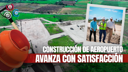 Construcción Del Aeropuerto De San Juan Progresa Según Planificaciones