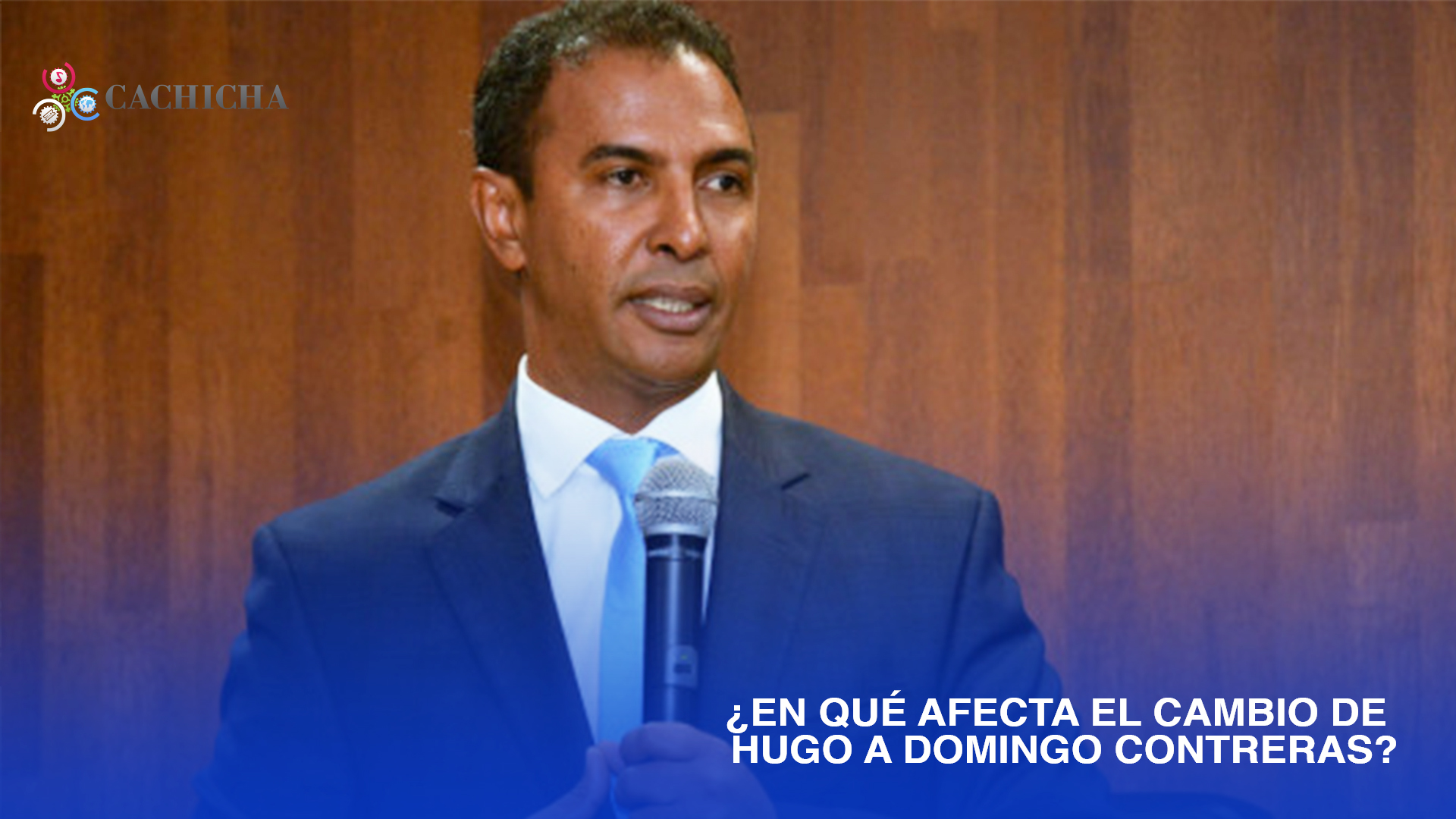 ¿En qué afecta el cambio de Hugo a Domingo Contreras? - Cachicha.com