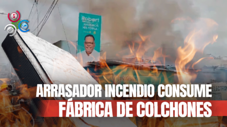 Reportan Devastador Incendio Provocado En Fábrica De Colchones En Higuey