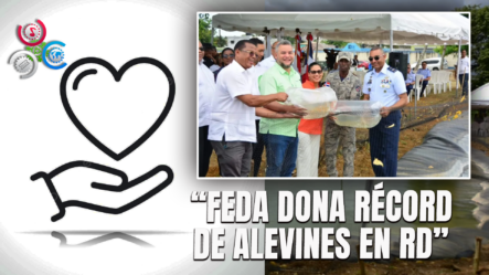 FEDA Realiza Mayor Donación De Alevines De La Historia Dominicana