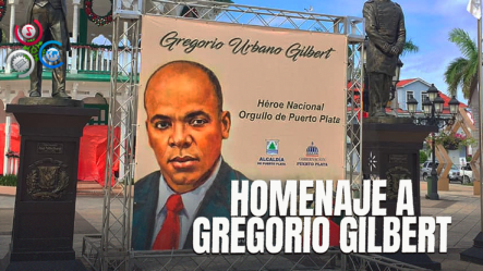 Conmemoran Al Héroe Nacional Gregorio Urbano Gilbert En Su Día