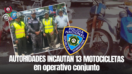 Decomisan 13 Motocicletas Durante Operativo En Güaymate, La Romana