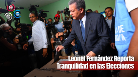 Leonel Fernández Reporta Tranquilidad En Las Elecciones