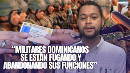 Fuga De Militares Dominicanos Y Exigencia De Cédula Para Viajar