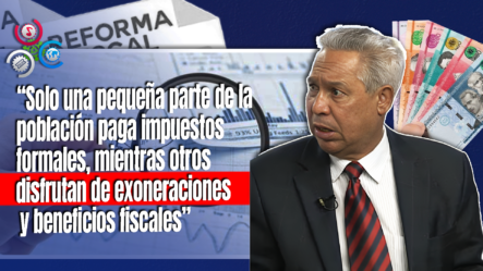 ¿Qué Tan Beneficiosa Es La Reforma Para El País?, Según Economista  Isidoro Santana