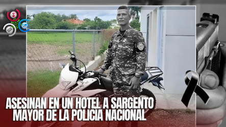 Desconocidos Ultiman De Varios Disparos A Sargento Mayor De La Policía En La Gina De Miches