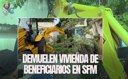 Autoridades Demuelen Vivienda De Los Beneficiaros Con Apartamentos En SFM