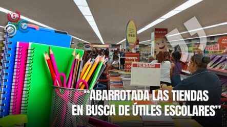 Padres Abarrotan Tiendas En Busca De útiles Escolares Para El Nuevo Año Escolar