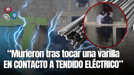 Dos Nacionales Haitianos Fallecen Electrocutados Mientras Trabajaban En Manoguayabo